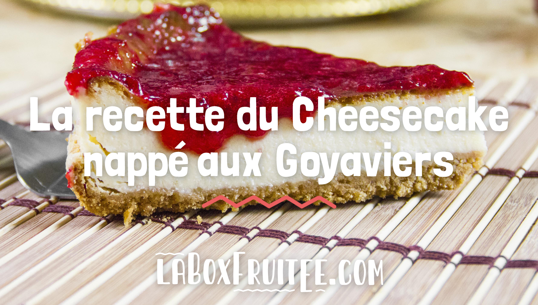 Cheesecake Goyaviers